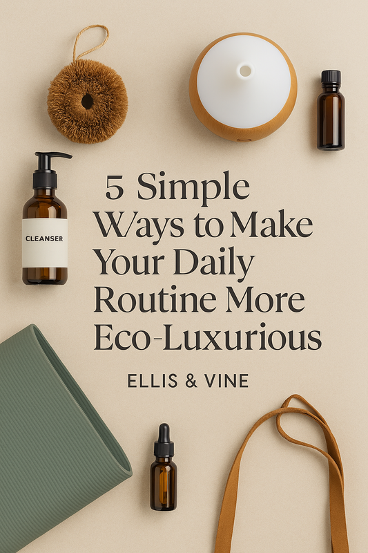 5 Simple Ways to Make Your Daily Routine More Eco-Luxurious